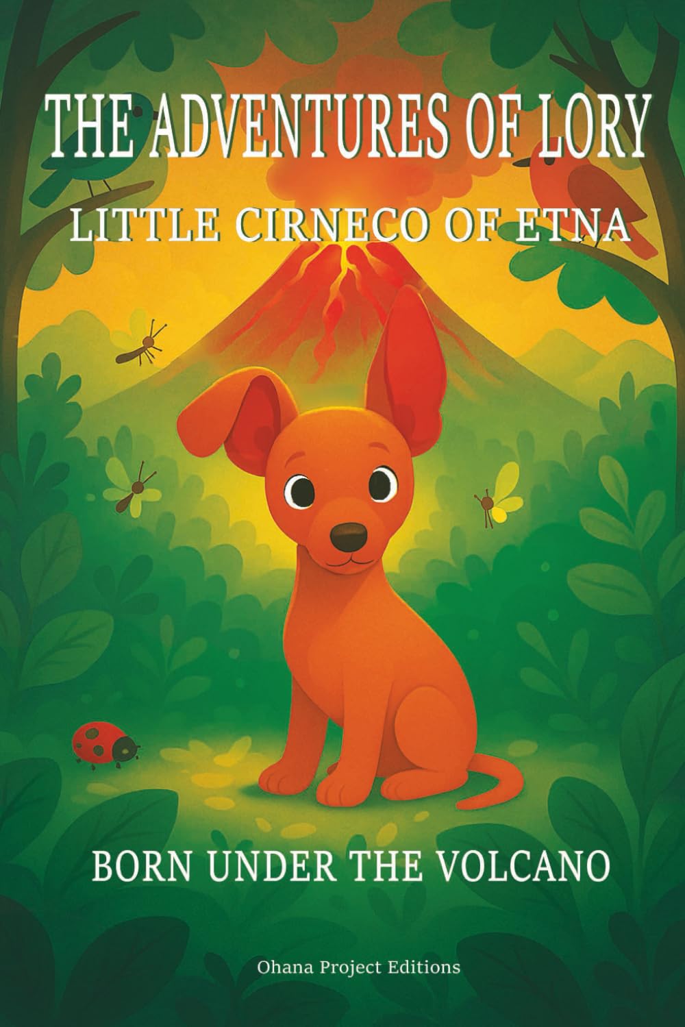 THE ADVENTURES OF LORY LITTLE CIRNECO OF ETNA: BORN UNDER THE VOLCANO