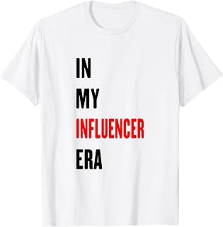 In my Influencer era funny Influencer T-Shirt
