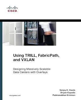 Using TRILL, FabricPath, and VXLAN Designing Massively Scalable Data Centers MSDC with Overlays Networking Technology