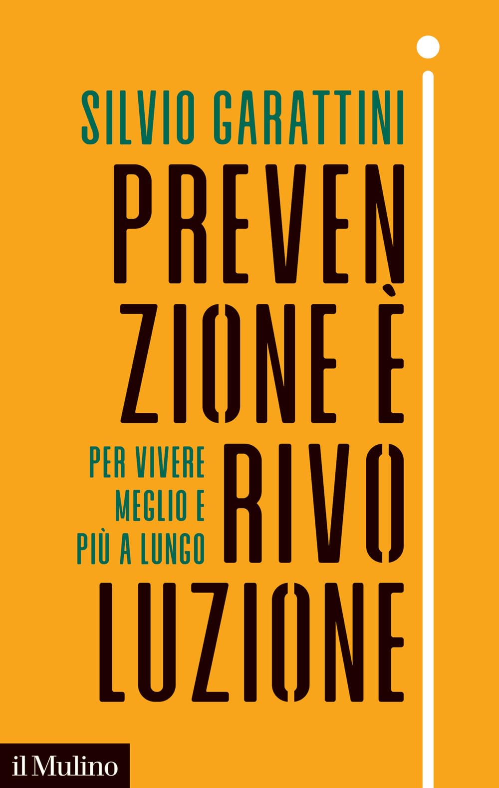 Prevenzione è Rivoluzione. Per Vivere Meglio E Più A Lungo - 4
