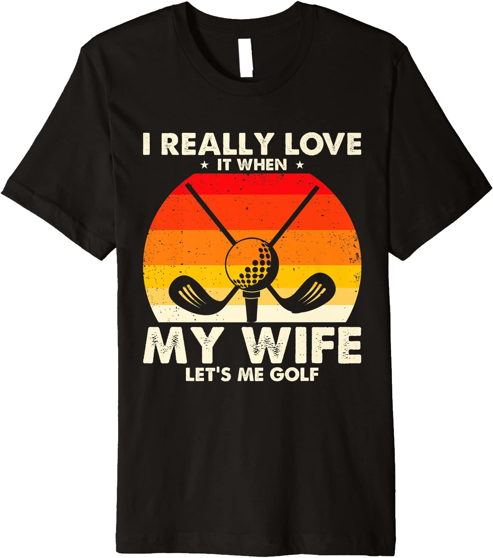 Funny Golfing I Really Love It When My Wife Let's Me Go Golf Premium T-Shirt