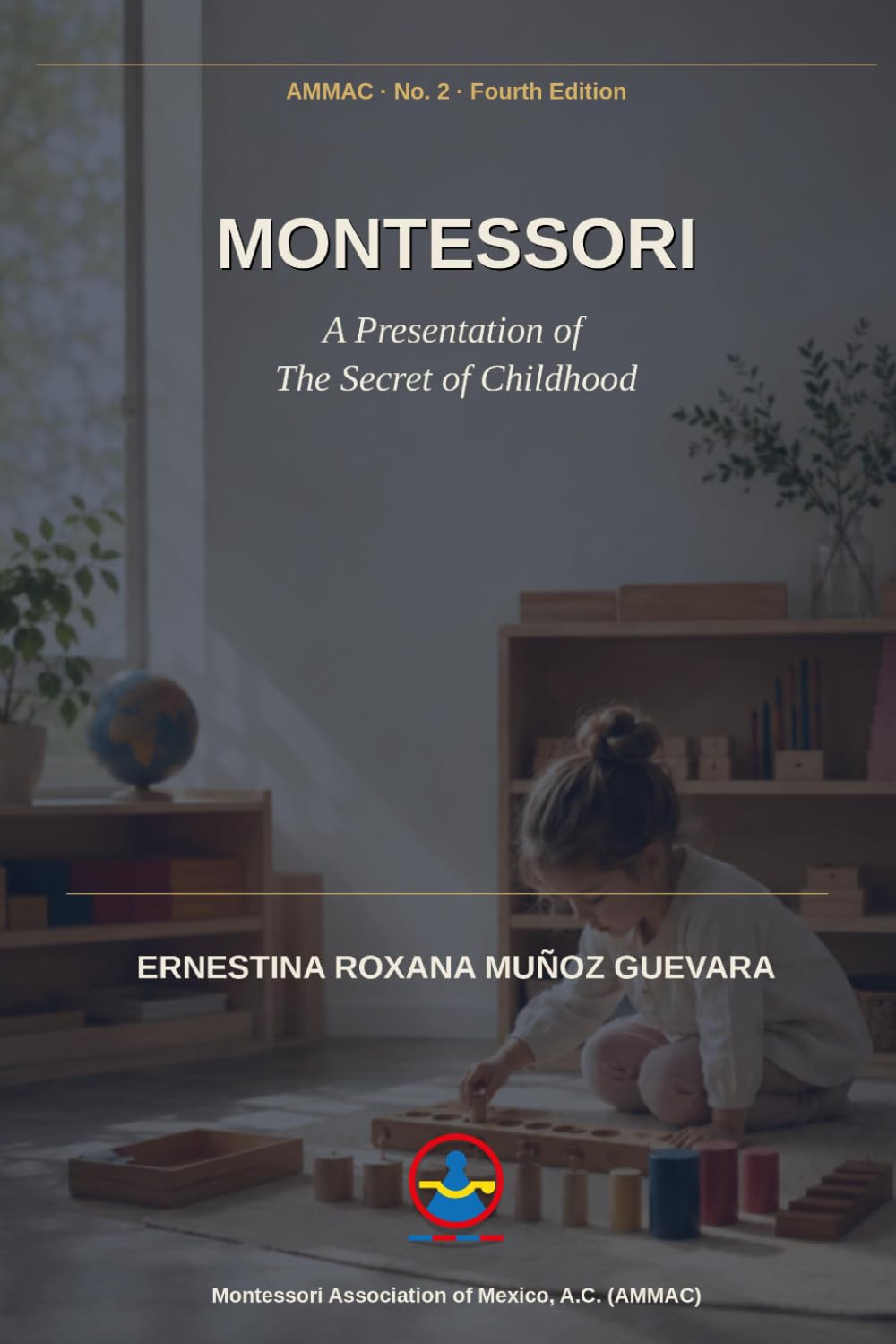 Montessori: A Presentation of The Secret of Childhood (Roxana Muñoz Montessori Library)