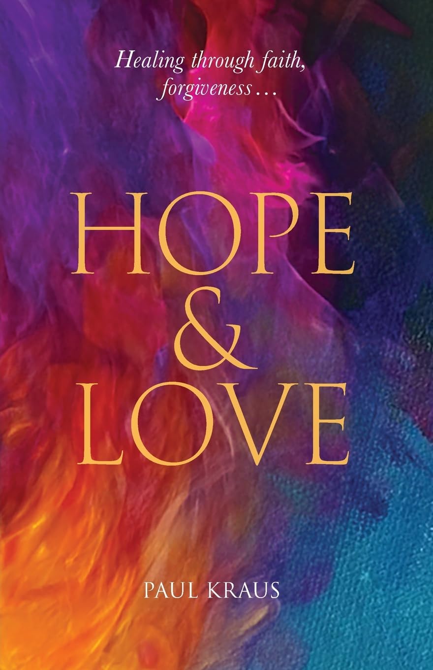 Hope & Love: Healing through faith, forgiveness...