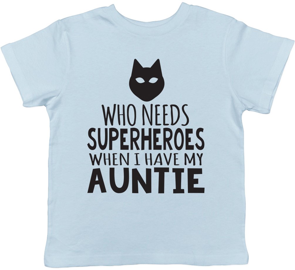 Shopagift Boys Light Blue Who Needs Superheroes When I Have My Auntie Childrens Kids Girls Funny Short Sleeve T-Shirt, Hero Gift For Nephew Niece From Aunt Aunty