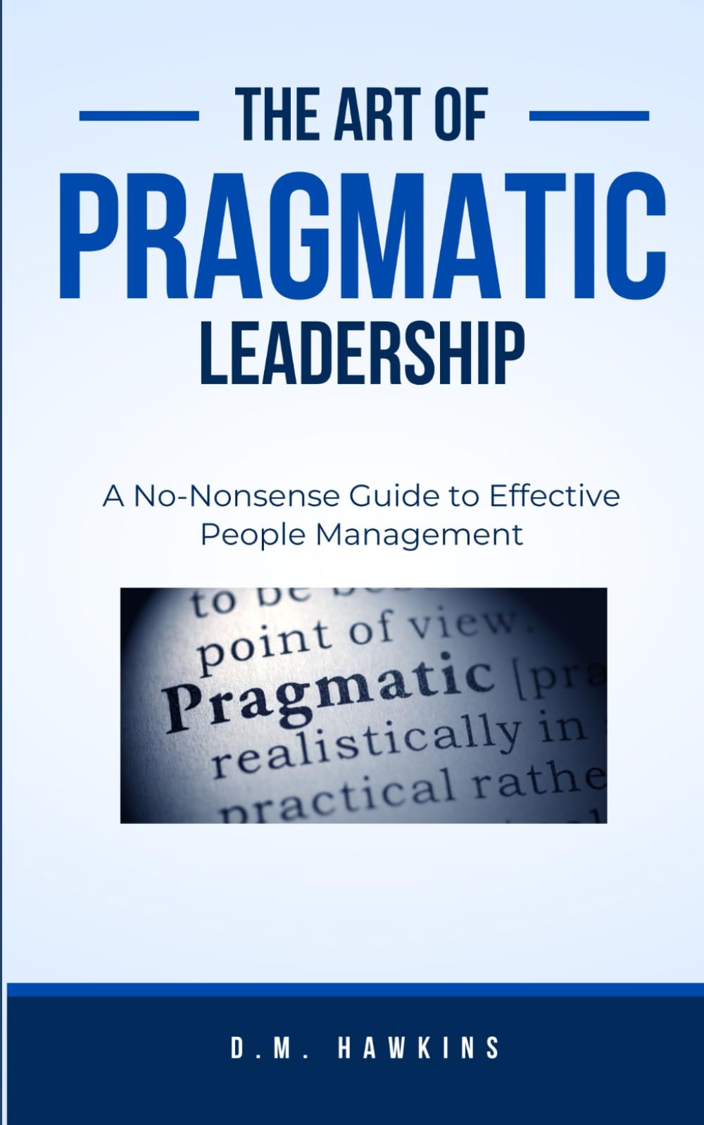 Pragmatic People Leadership: No-Nonsense Guide to Effective People Management (The Pragmatic Management Series)