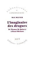L'imaginaire des drogues. De Thomas de Quincey à Henri Michaux 207075748X Book Cover