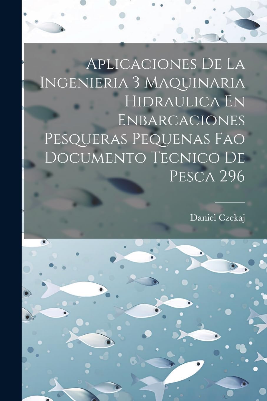 Aplicaciones De La Ingenieria 3 Maquinaria Hidraulica En Enbarcaciones Pesqueras Pequenas Fao Documento Tecnico De Pesca 296