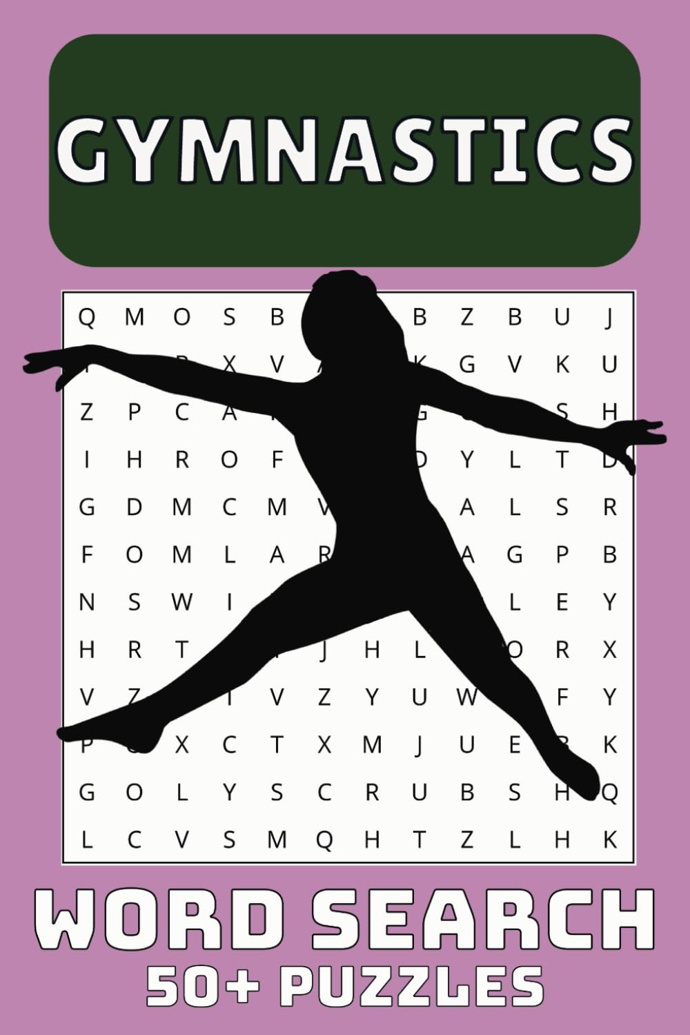 Gymnastics Word Search Puzzle Book: Word Searches with Easy to Read Print about Gymnastics and More 6x9 inches, 110 pages | 50+ Puzzles … Gift for Holidays, Vacations and Leisure Times