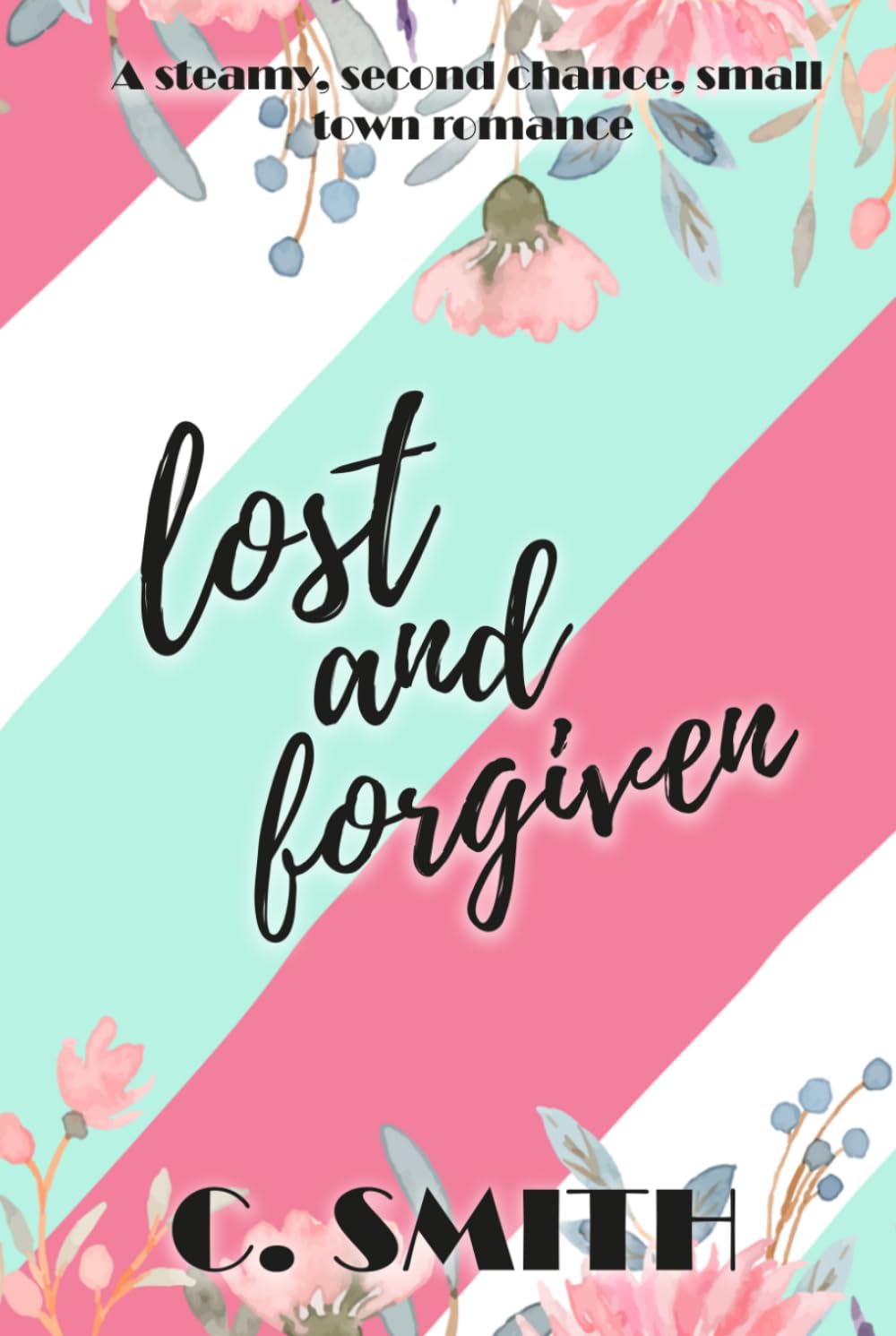 Lost And Forgiven: A steamy, second chance, small town romance (Finding Forever Series)