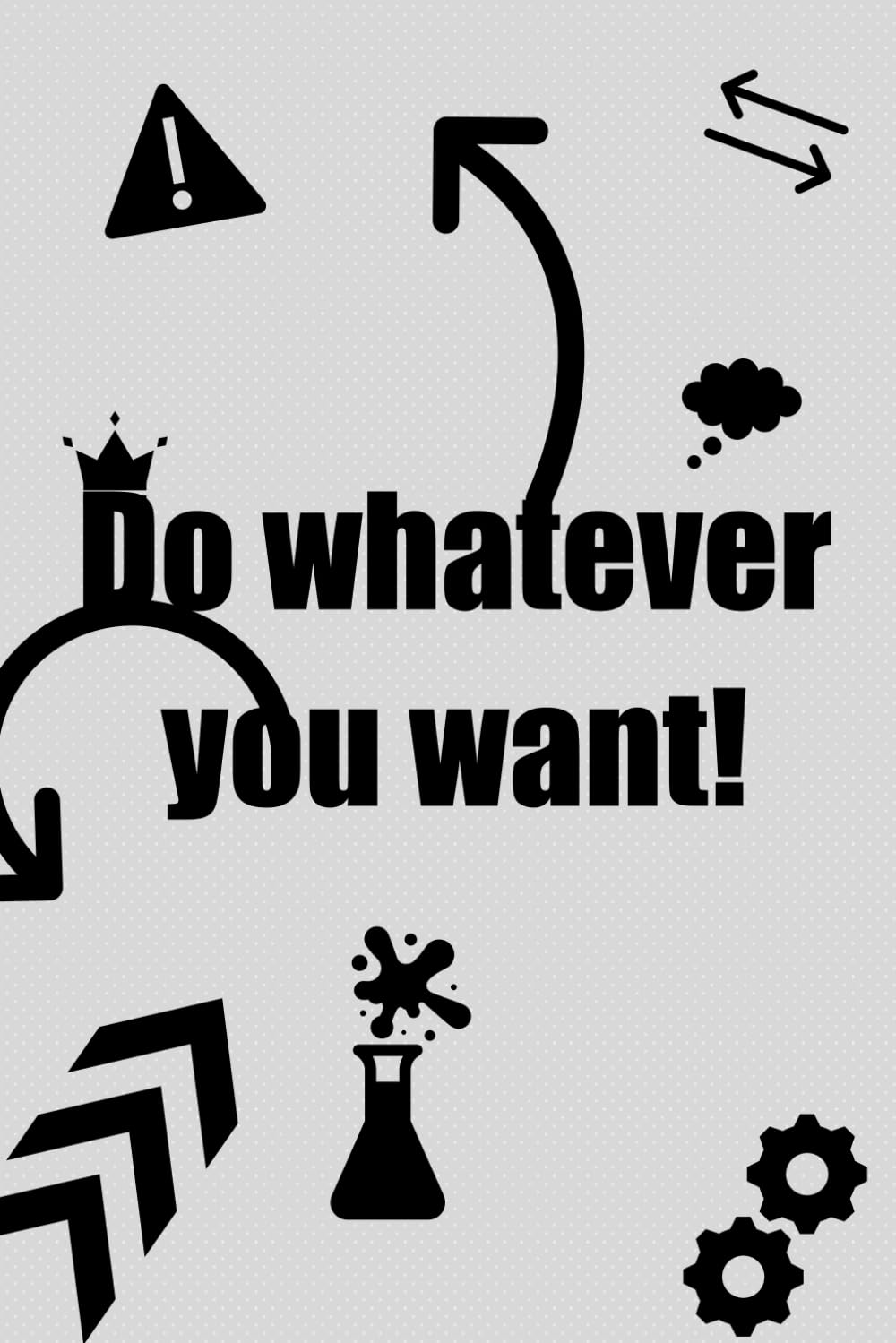 Do whatever you want!