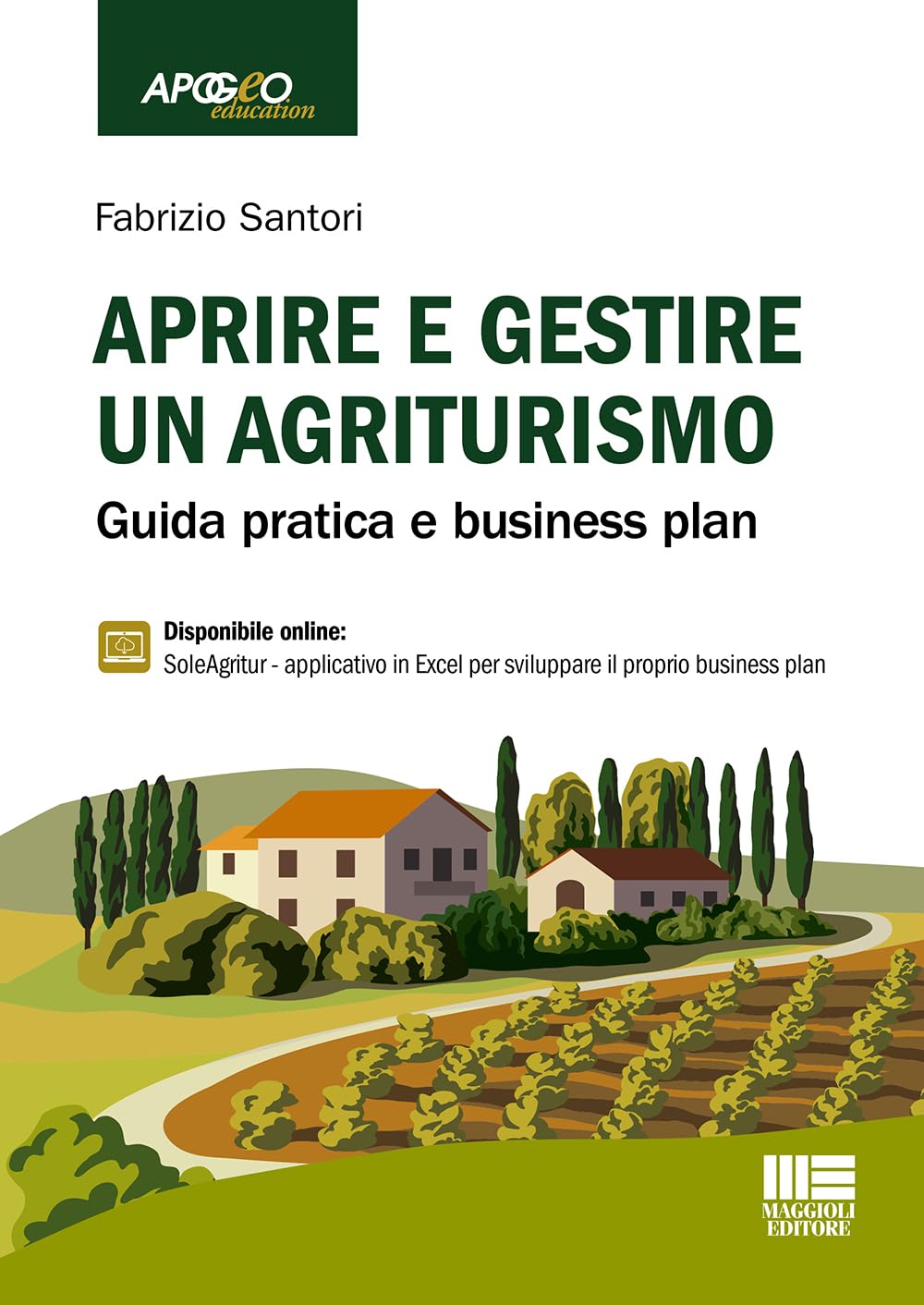 Aprire e gestire un agriturismo. Guida pratica e business plan. Con espansione online
