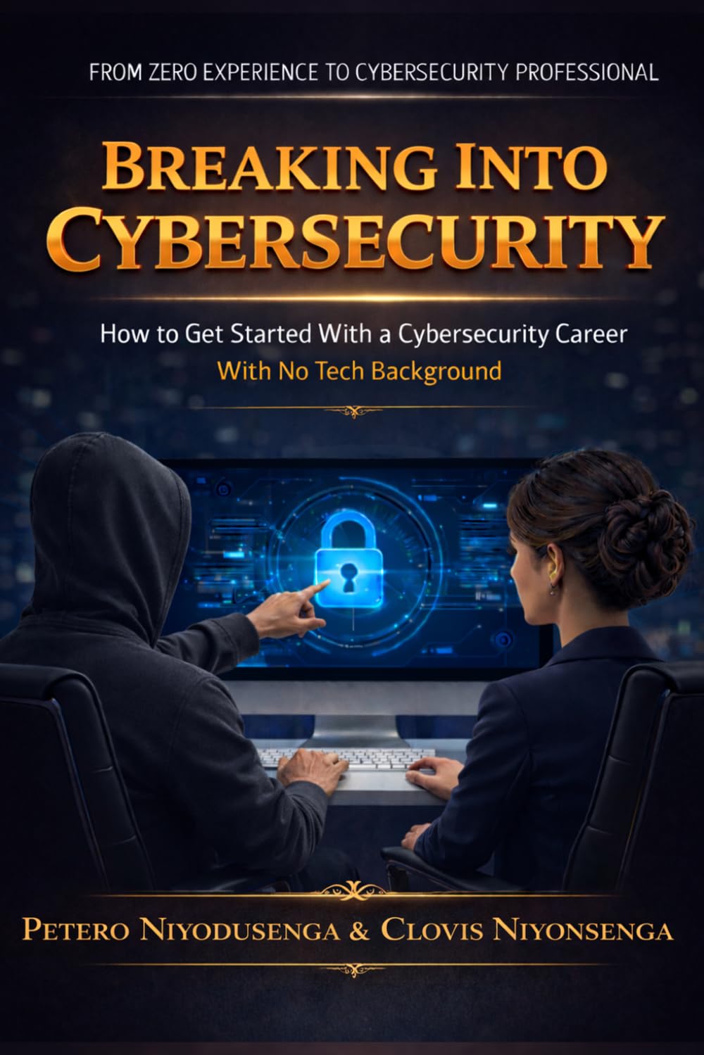 Breaking Into Cybersecurity: How to Get Started With a Cybersecurity Career With No Tech Background