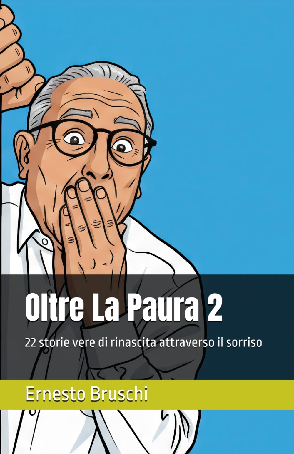 Oltre La Paura 2: 22 storie vere di rinascita attraverso il sorriso