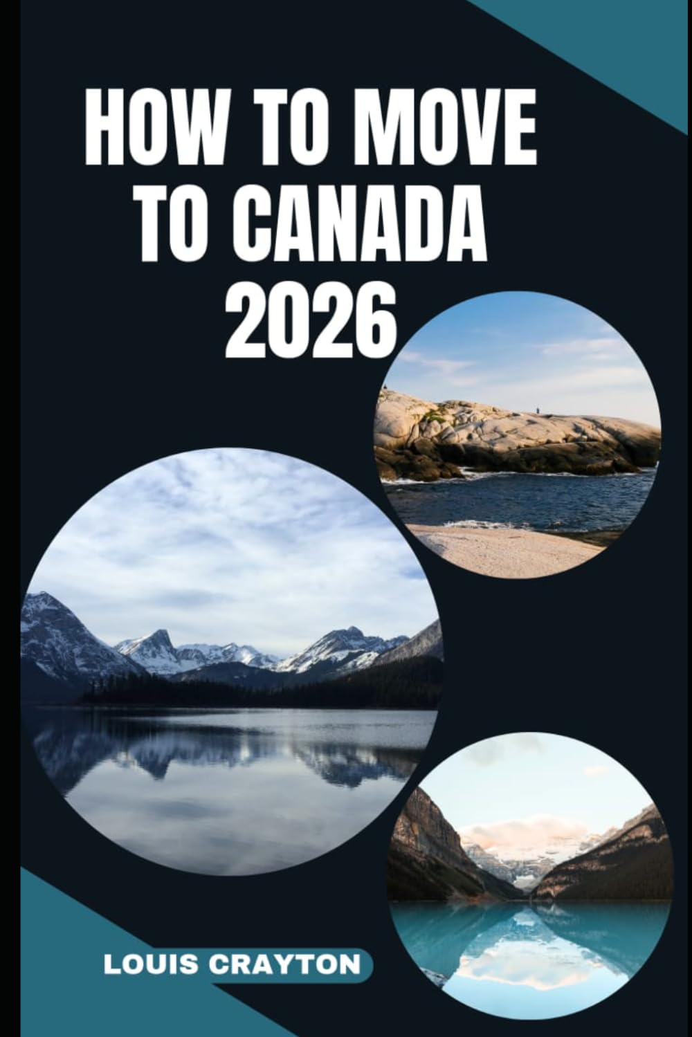 HOW TO MOVE TO CANADA 2026: Smart Strategies for Immigration, Housing, Banking, Healthcare, and Daily Living in Canada