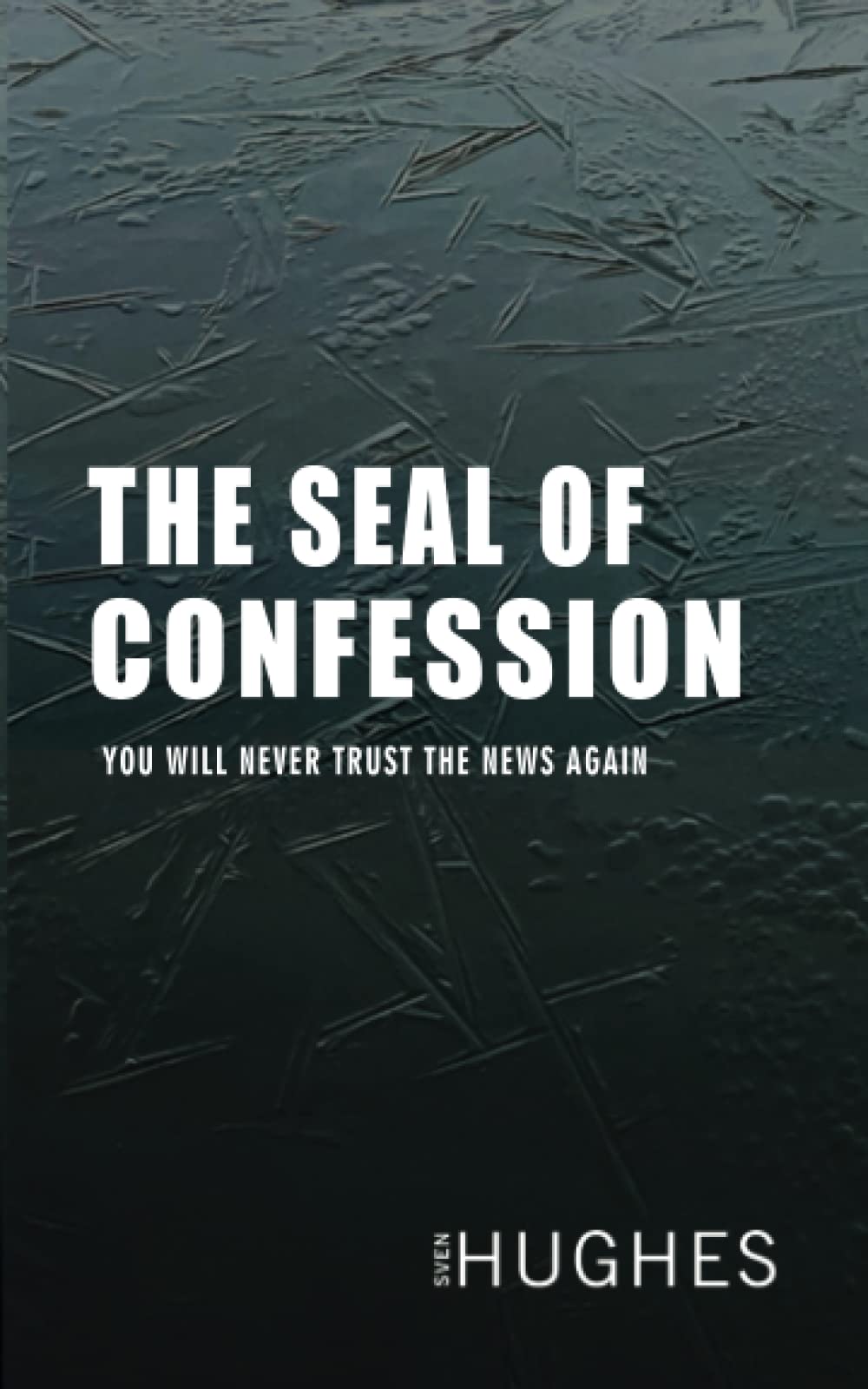 THE SEAL OF CONFESSION: You will never trust the news again.