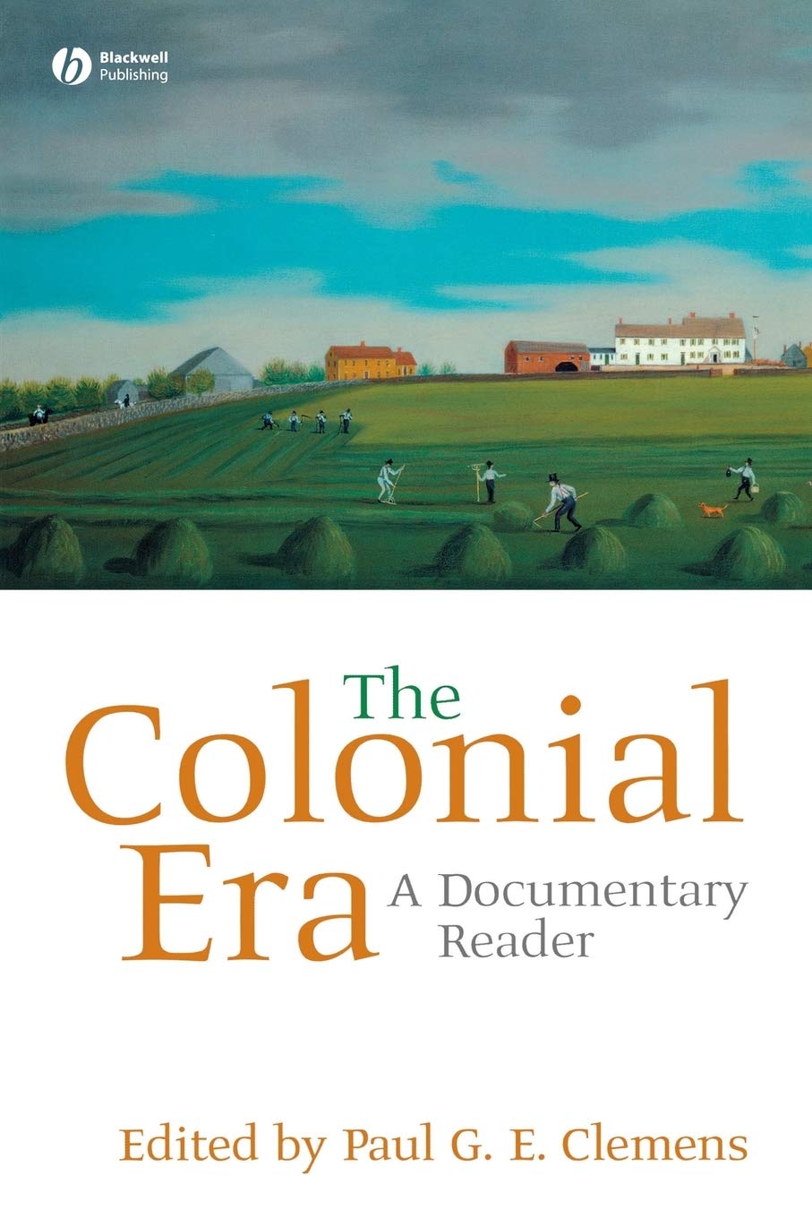 The Colonial Era: A Documentary Reader (Uncovering the Past: Documentary Readers in American History)