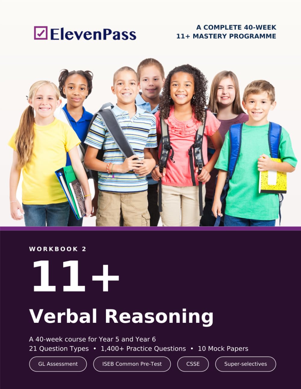 11+ Verbal Reasoning: A COMPLETE 40-WEEK 11+ MASTERY PROGRAMME (ElevenPass: The Complete 11+ Mastery Programme)
