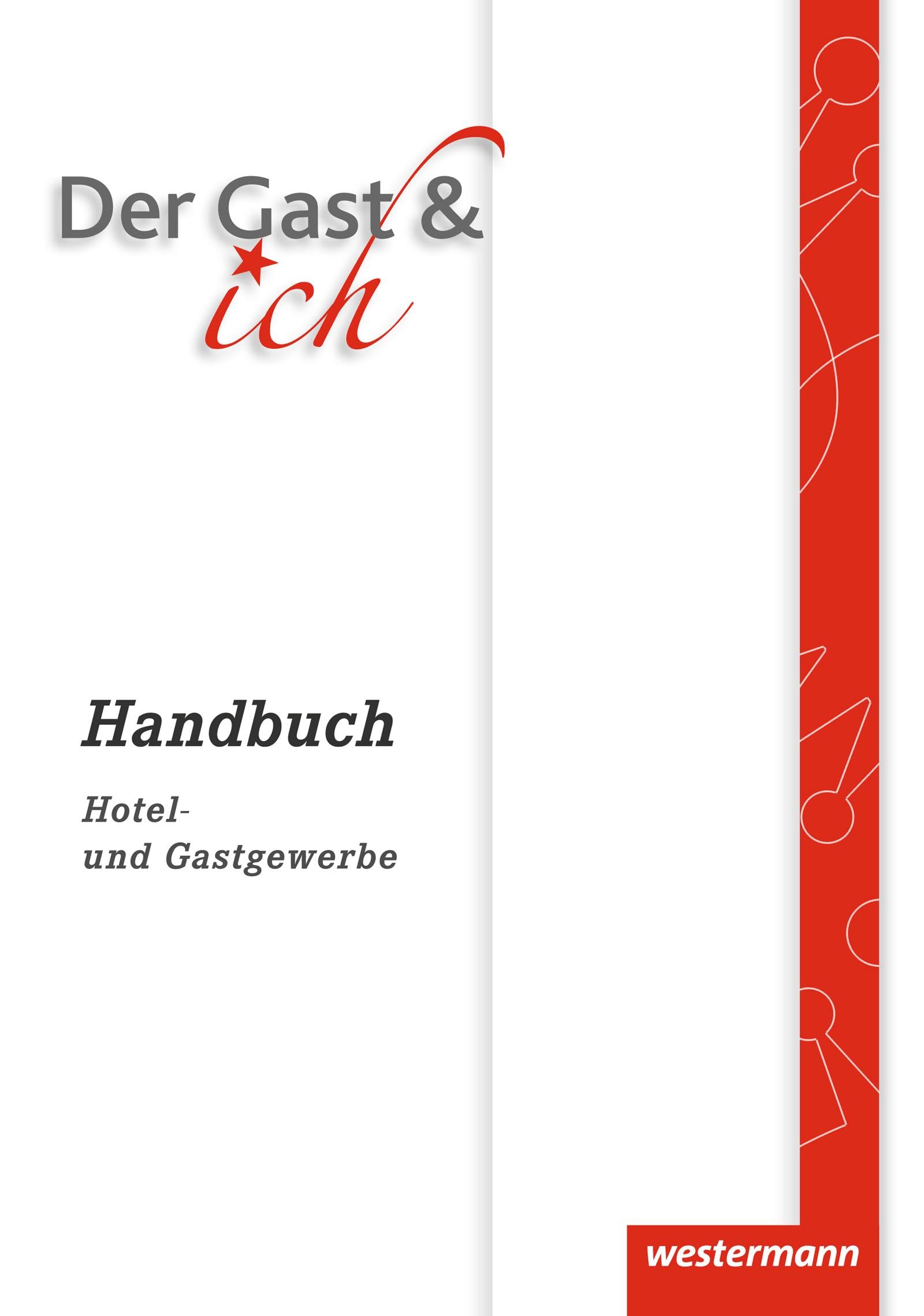 Der Gast & ich. Handbuch: Handbuch Hotel- und Gastgewerbe