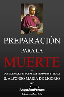 Preparación para la Muerte: Consideraciones sobre las Verdades Eternas (Tesoros Católicos de Editorial Angustam Portam) (Spanish Edition)