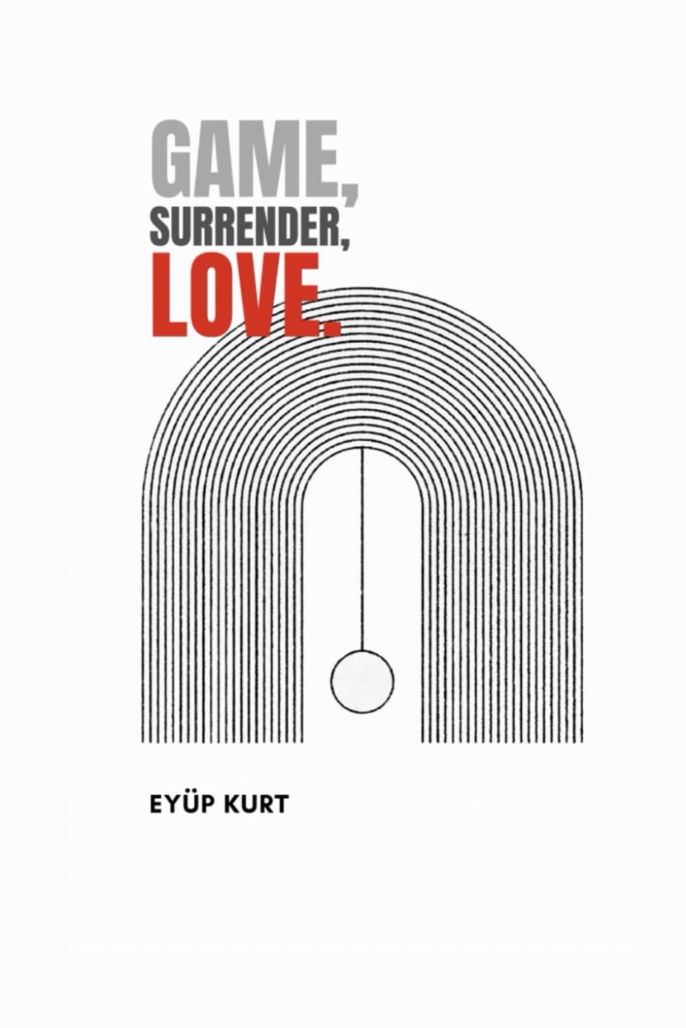 GAME,SURRENDER,LOVE.: A Journey into the Sacred