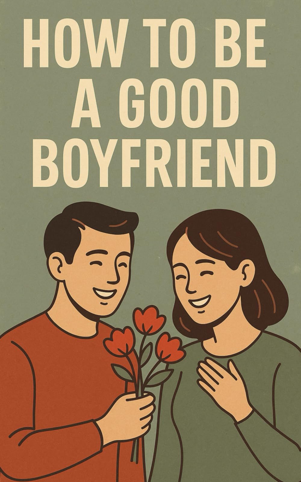 How to be a good Boyfriend: Make your Girlfriend crazy about you