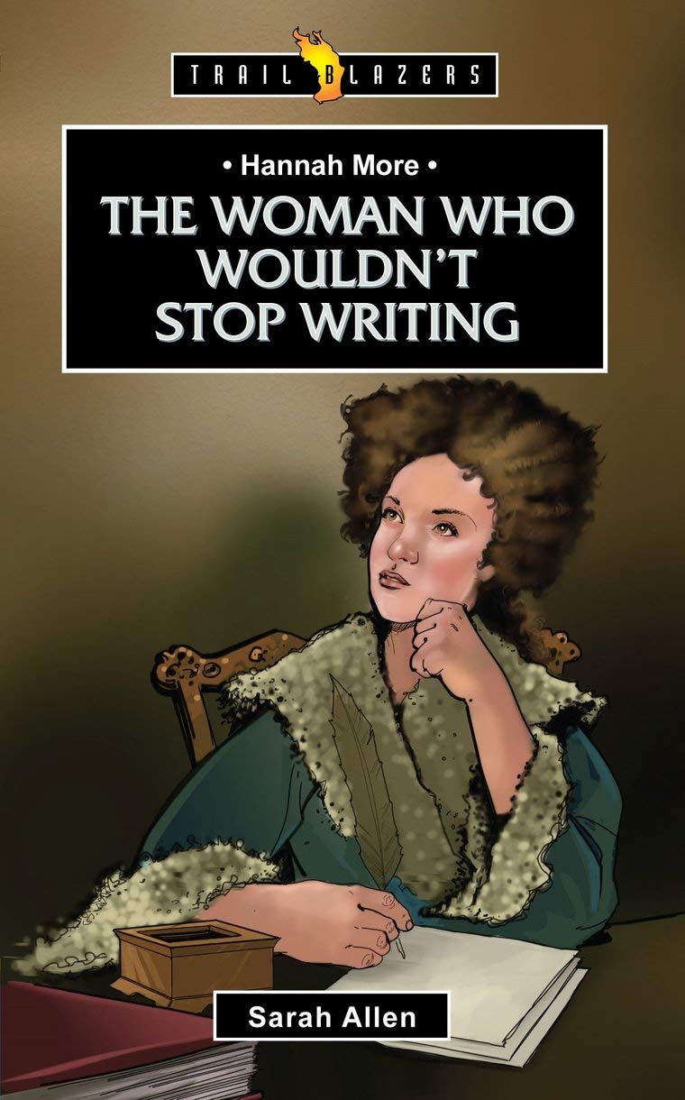 Hannah More: The Woman Who Wouldn't Stop Writing (Trailblazer... - Allen, Sarah