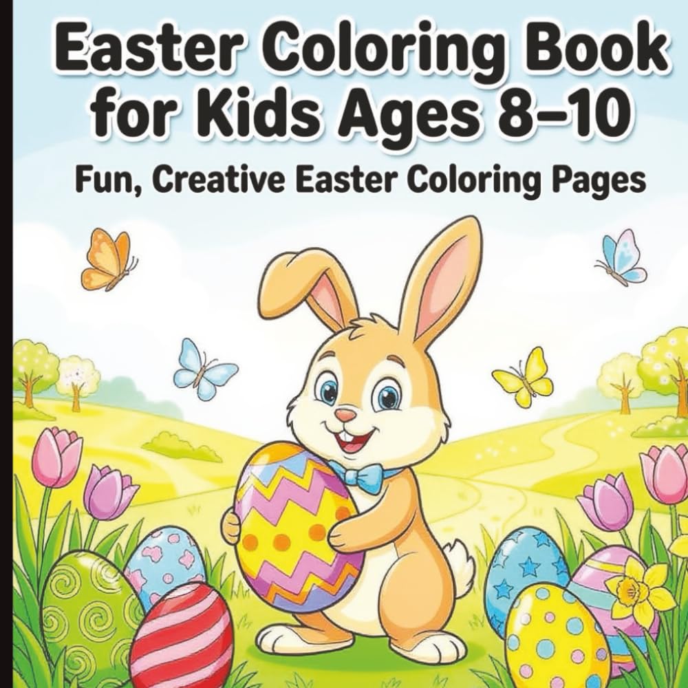 Easter Coloring Book for Kids Ages 8–10: Fun and Detailed Easter Coloring Pages with Bunnies, Eggs, Spring Scenes, and More