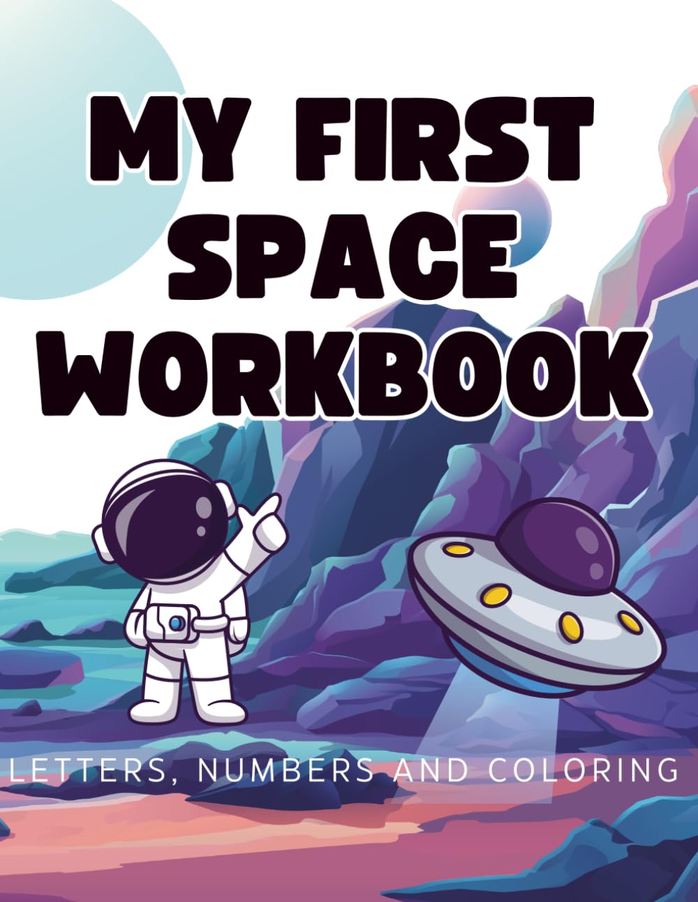 Space Handwriting and Coloring Book for Kids: Learn Letters, Trace Numbers, Fun Coloring, and Blank Creative Drawing Pages - 50 Pages