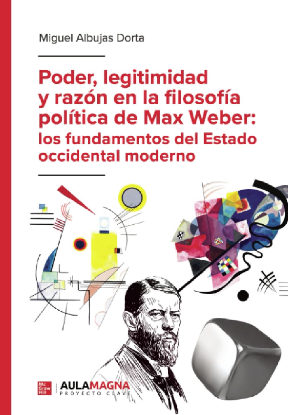 Poder, legitimidad y razón en la filosofía política de Max Weber: los fundamentos del Estado occidental moderno