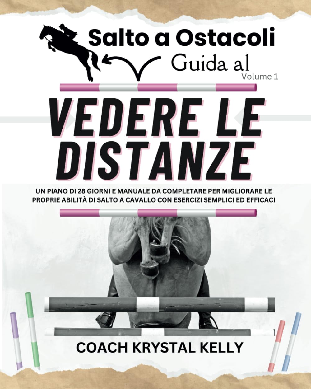 Guida al Salto a Ostacoli: Vedere le Distanze (Italian Edition): UN PIANO DI 28 GIORNI E MANUALE DA COMPLETARE PER MIGLIORARE LE PROPRIE ABILITà DI SALTO A CAVALLO CON ESERCIZI SEMPLICI ED EFFICACI