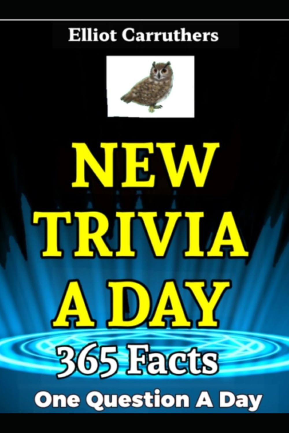 New Trivia A Day: 365 Facts. One Question Per Day.