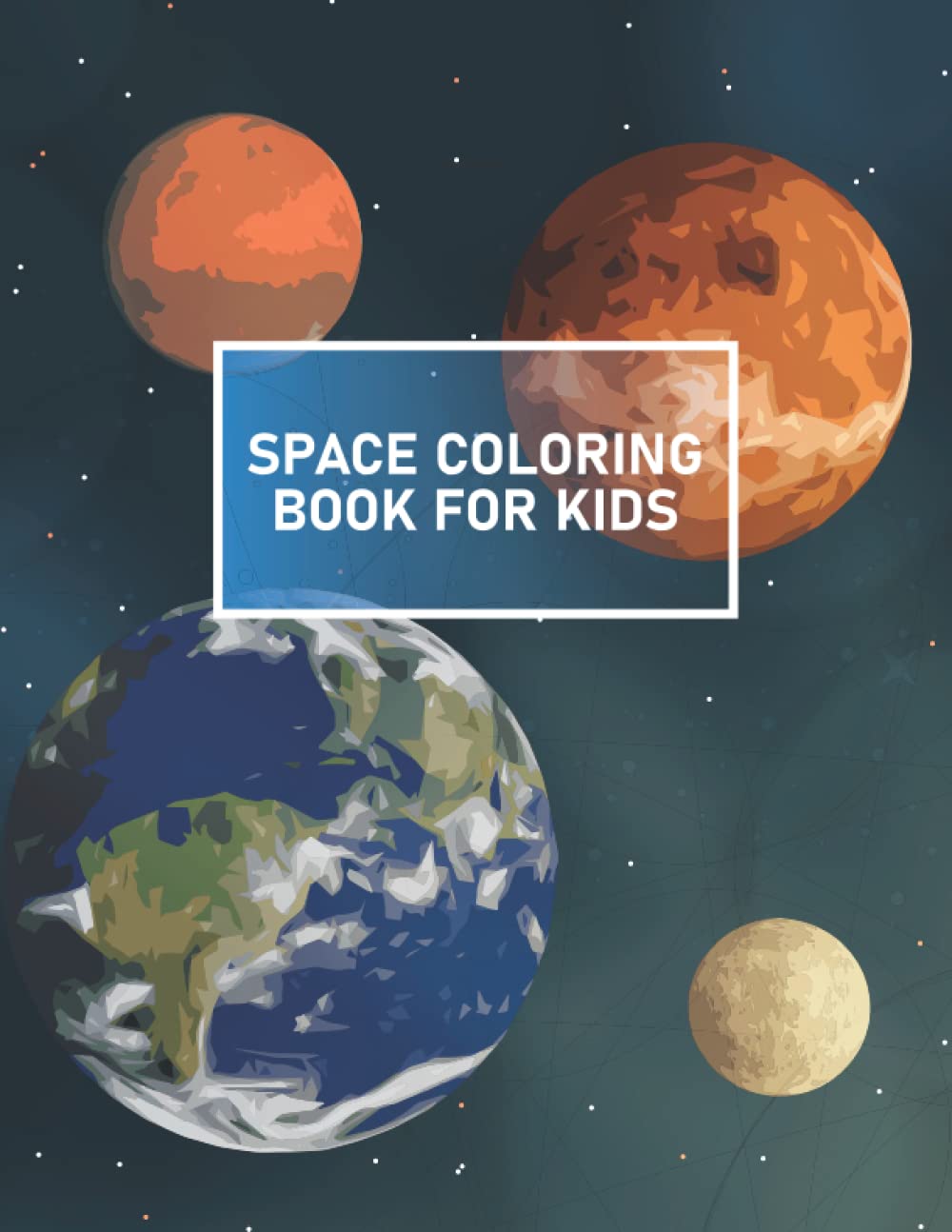 Space Coloring and Activity Book for Kids:: 100 Pages of Fun Space Facts, Coloring, Planets, Astronauts, Space Ships, Rockets and More! Workbook for Kids Ages 4-10