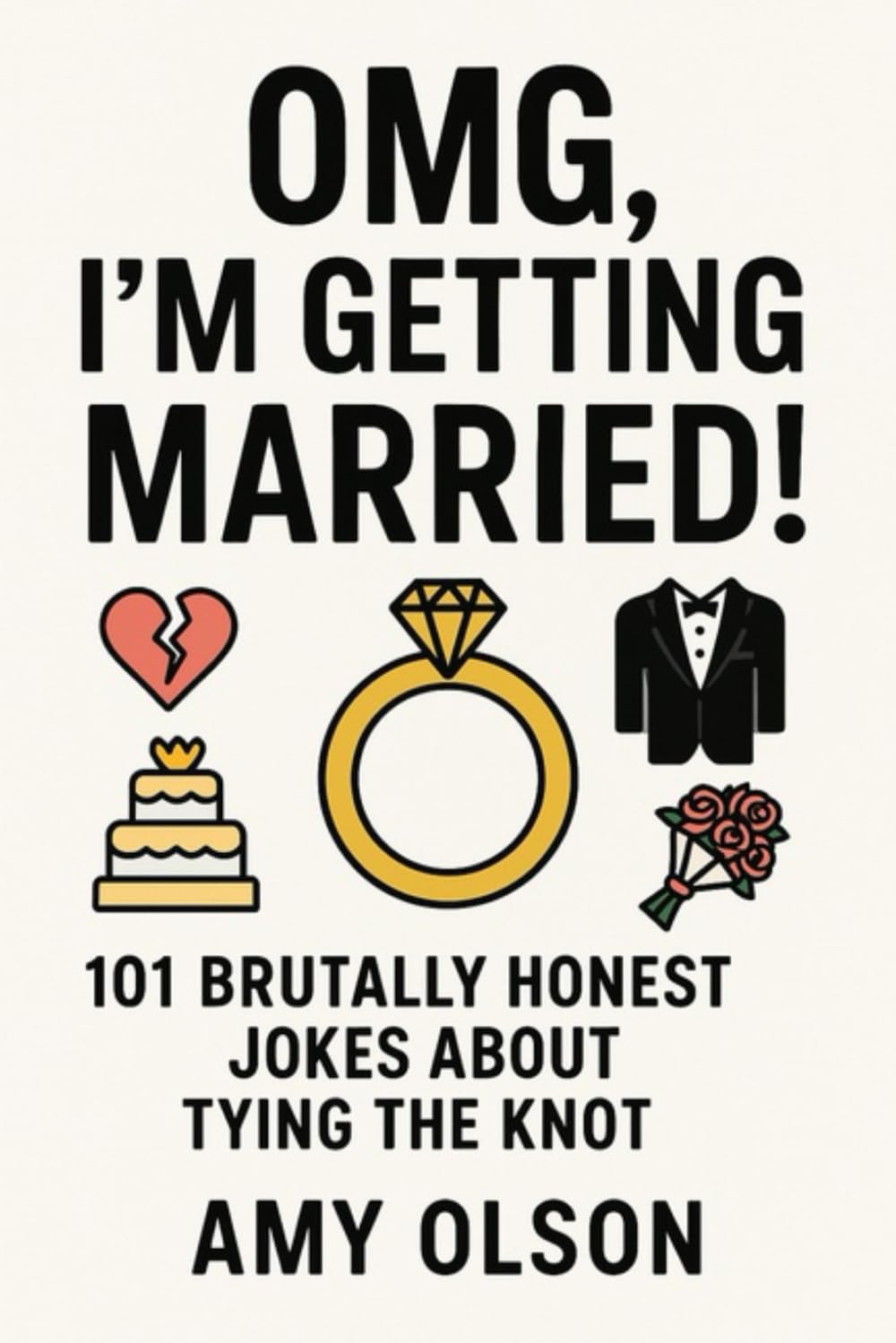 OMG...I'm Getting Married!: 101 Brutal Jokes for those getting Married! (101 Brutally Honest Jokes)