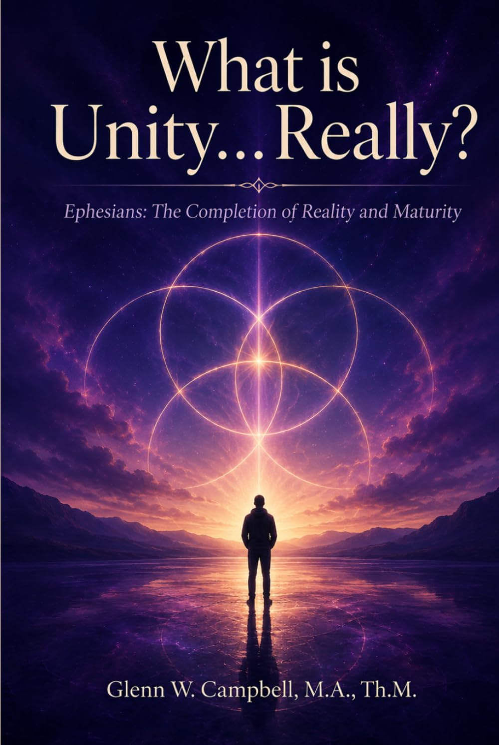What is Unity...Really?: Ephesians: The Completion of Reality and Maturity