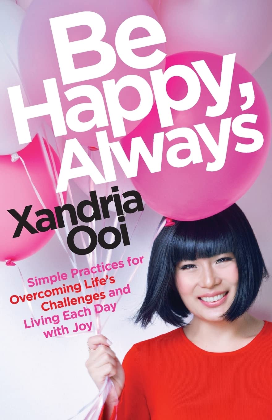 Be Happy, Always: Simple Practices For Overcoming  by Xandria Ooi PAPERBACK