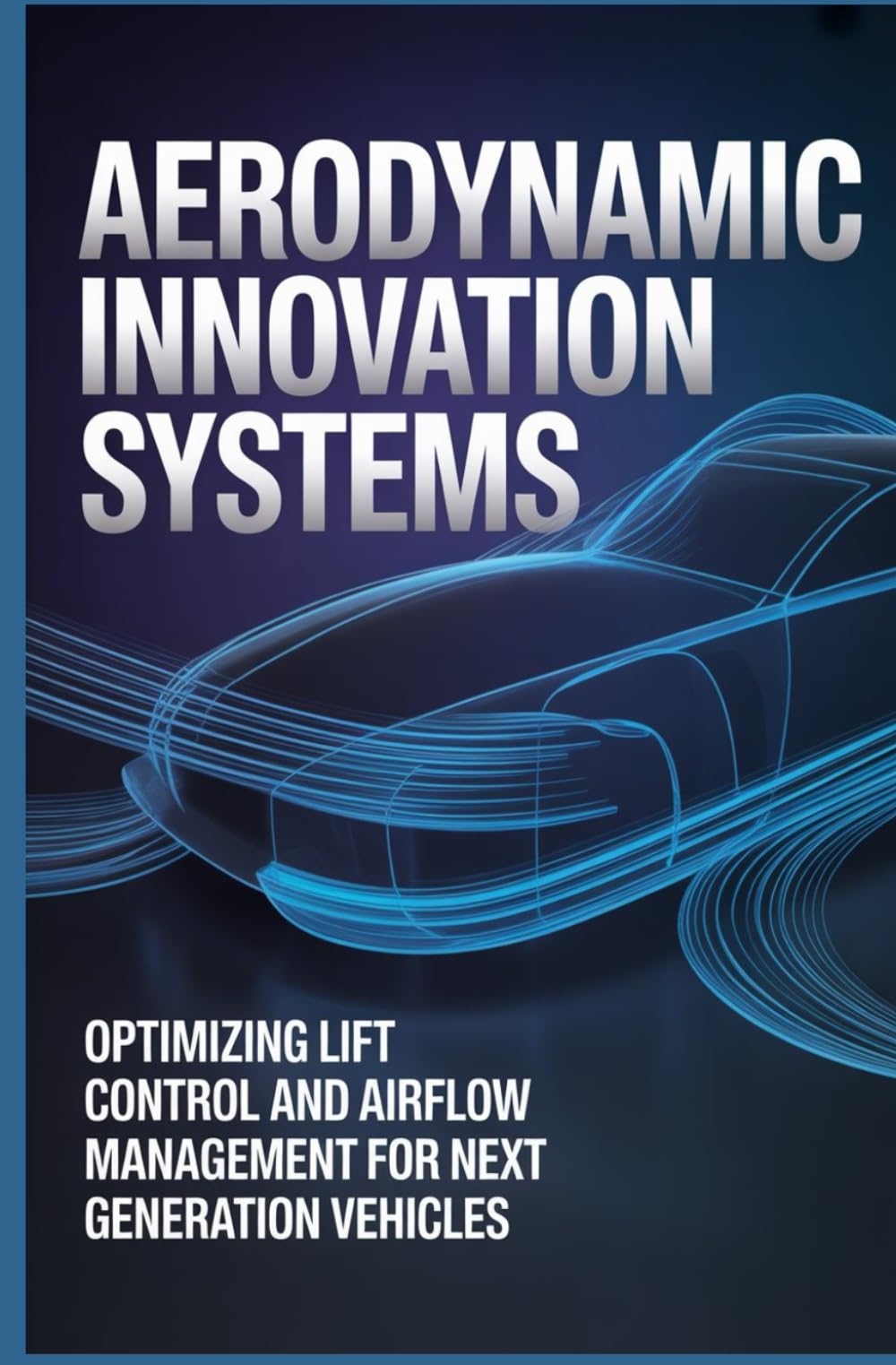 AERODYNAMIC INNOVATION SYSTEMS: Optimizing lift control and airflow management for next generation vehicles
