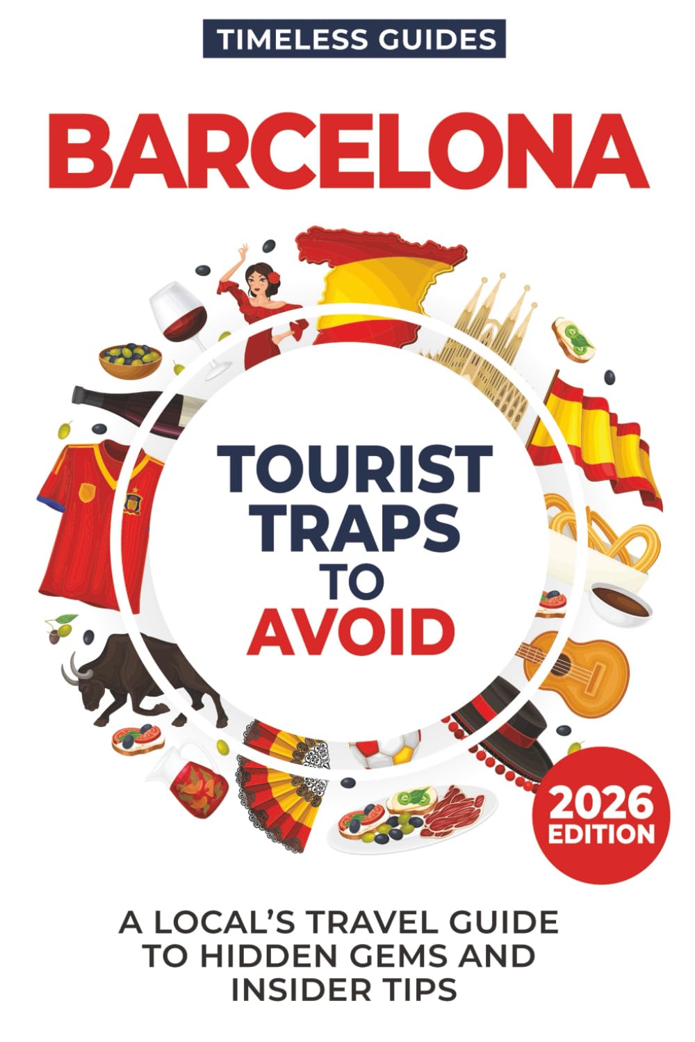 Barcelona Tourist Traps to Avoid: A Local’s Travel Guide to Hidden Gems and Insider Tips