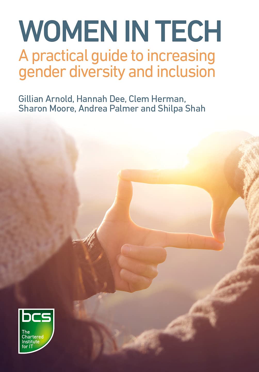 Women in Tech: A practical guide to increasing gender diversity and inclusion B