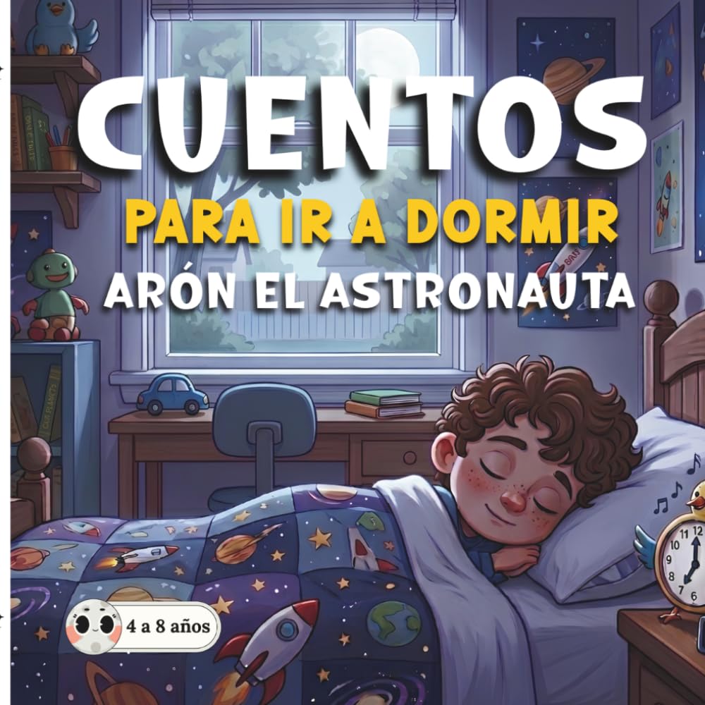 Cuentos para ir a dormir, Aron el Astronauta: Cuentos para dormir, cuentos infantiles de 4 a 8 años sobre valores, cuentos infantiles ilustrados para aprender a leer.