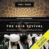 The Shia Revival: How Conflicts within Islam Will Shape the Future