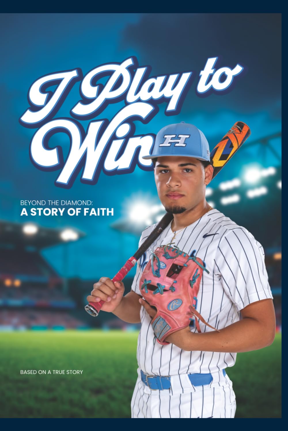 I Play to Win: Beyond The Diamond: A Story of Faith