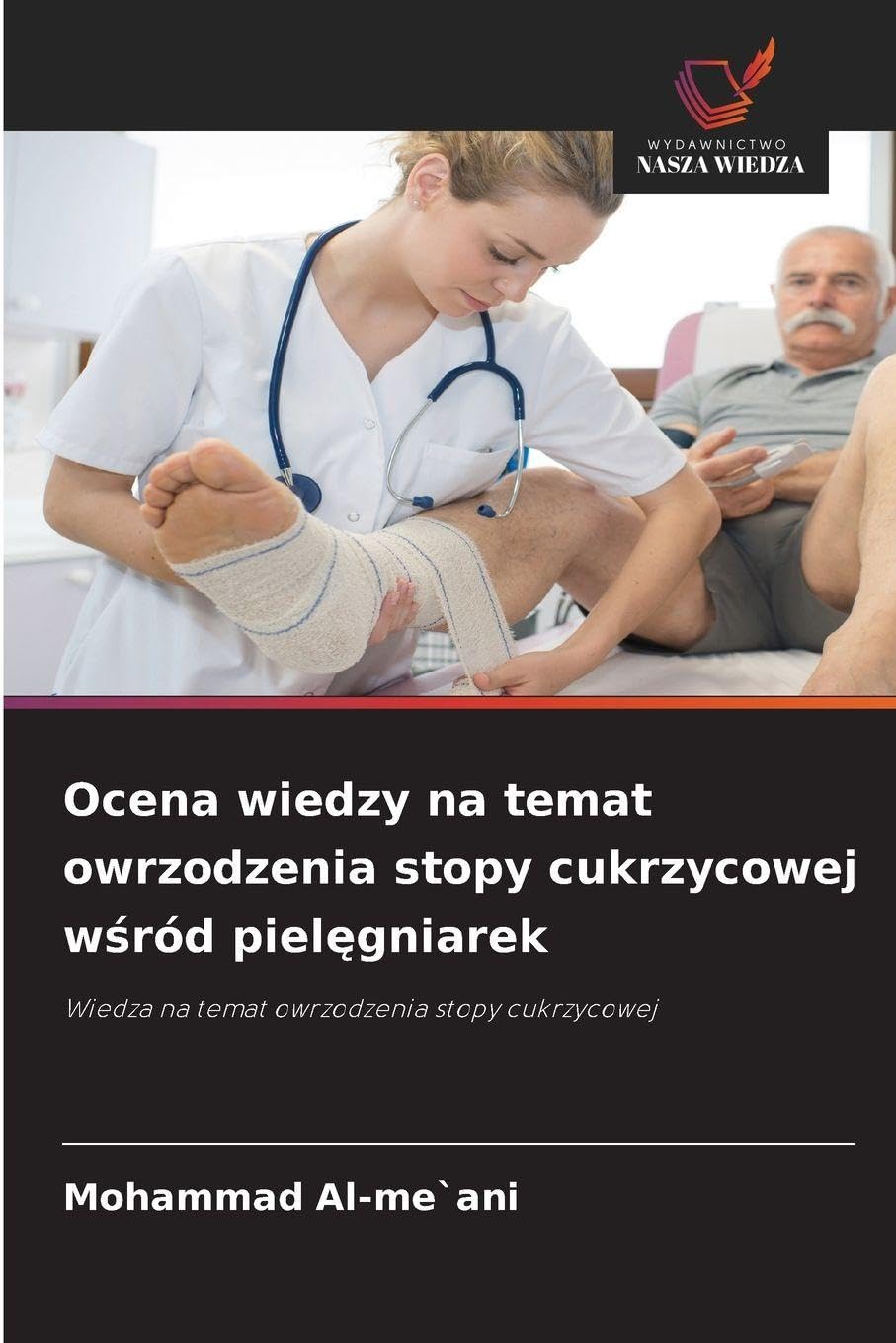 Ocena wiedzy na temat owrzodzenia stopy cukrzycowej w¿ród piel¿gniarek: Wiedza na temat owrzodzenia stopy cukrzycowej