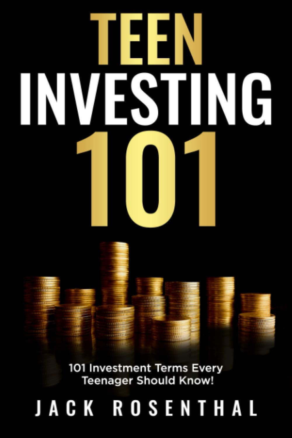 Teen Investing 101: 101 of the Most Important Financial Literacy Terms: 3 (Teen Entrepreneurship / Teen Investing)