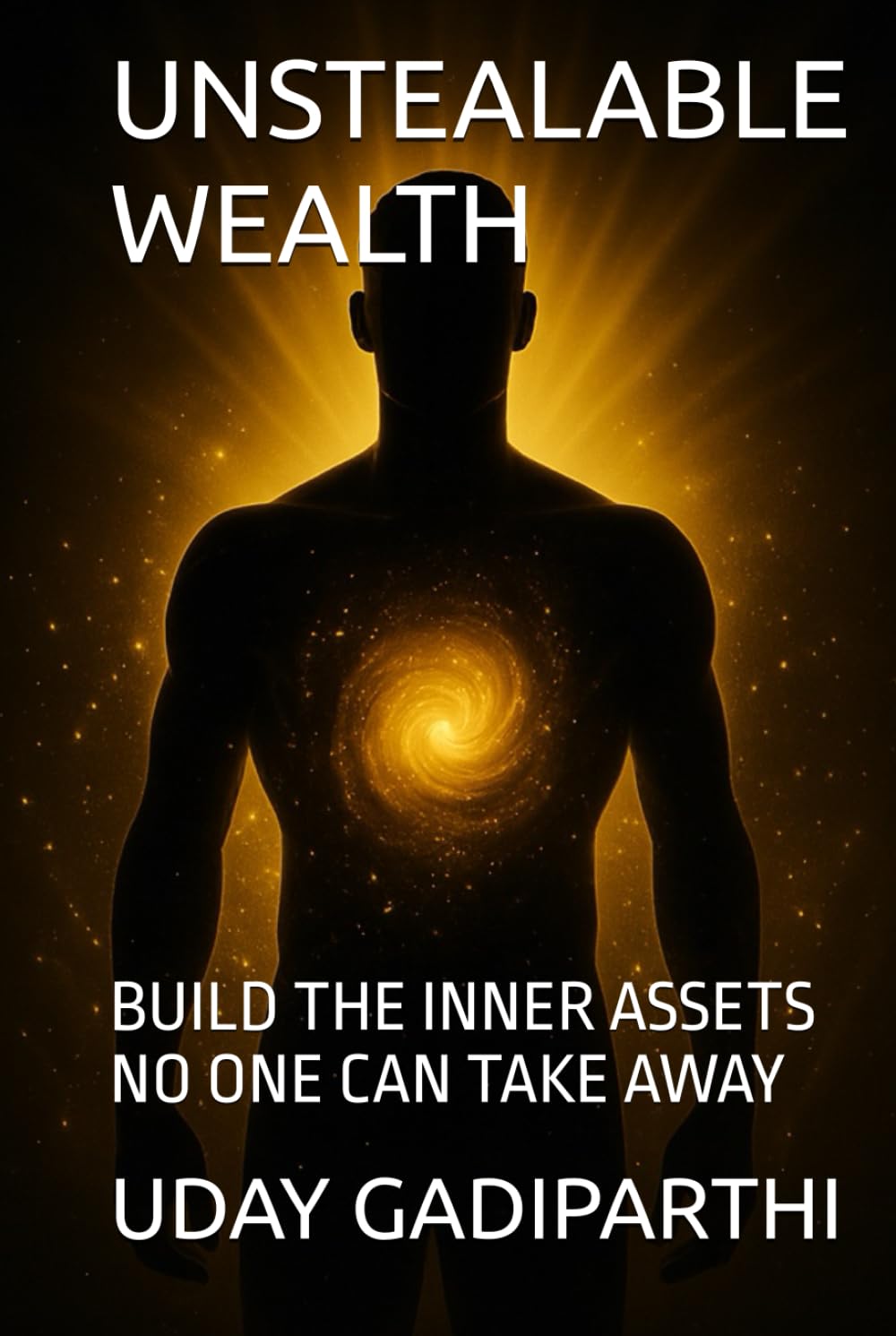 Unstealable Wealth: Build the Inner Assets No One Can Take Away || Self Help Books || Motivational Books || Life lesson Books || Personal Development Books