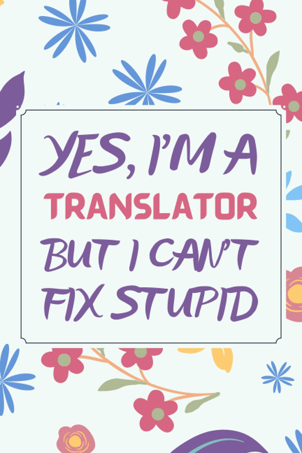 Translator Gifts: Blank Lined Notebook Journal Diary Paper, a Funny and Appreciation Gift for Translator to Write in