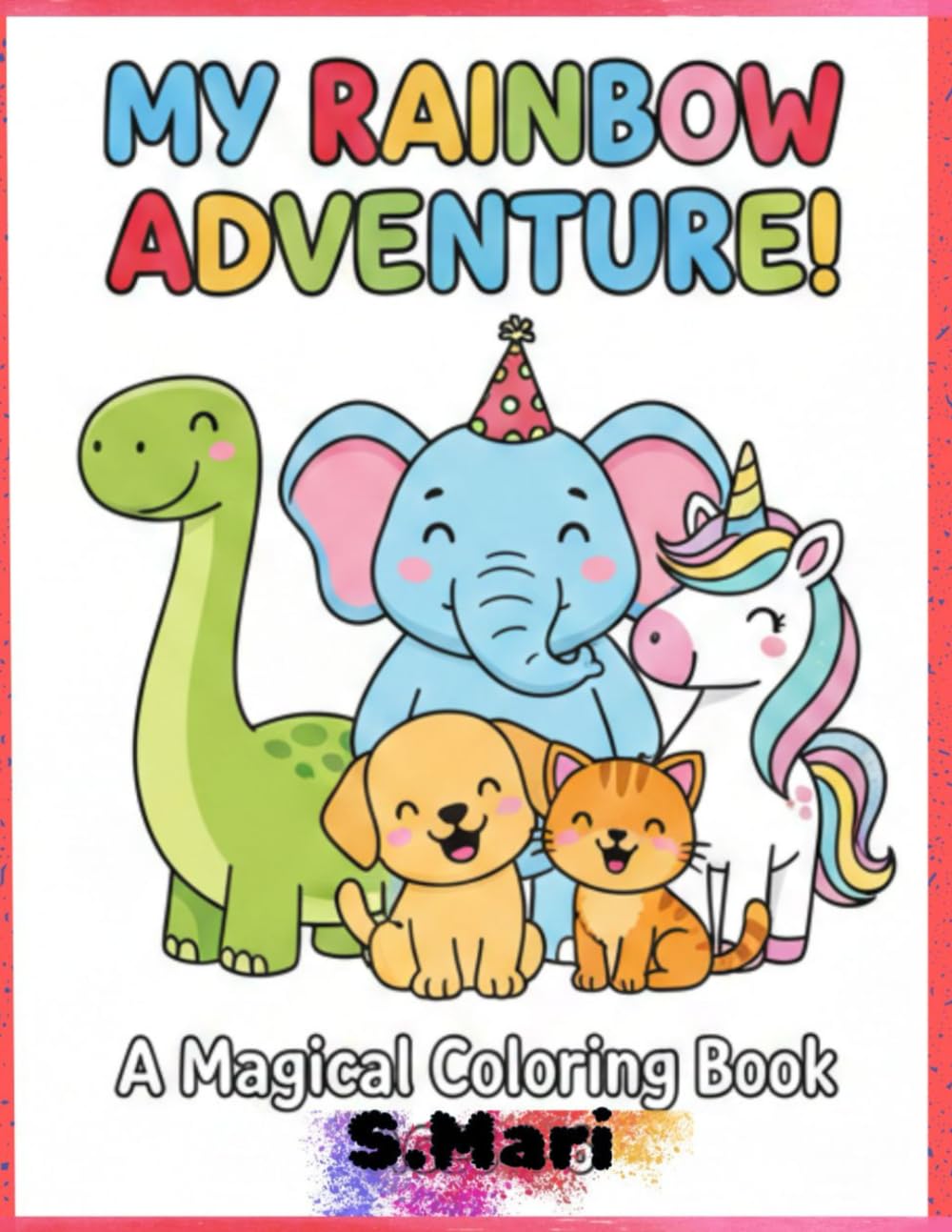 The Rainbow Advanture Coloring Book for Kids: 100 Fun & Easy Coloring Pages for Toddlers and Preschoolers Ages 2–6 | Cute Animals, Dinosaurs, Vehicles & More