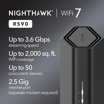 NETGEAR Nighthawk Dual-Band WiFi 7 Router (RS90) Router Only, BE3600 Wireless Speed (up to 3.6 Gbps) - Covers up to 2,000 sq. ft., 50 Devices 2.5 Gig Internet Port - Free Expert Help