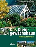 Das Kleingewächshaus: Technik und Nutzung