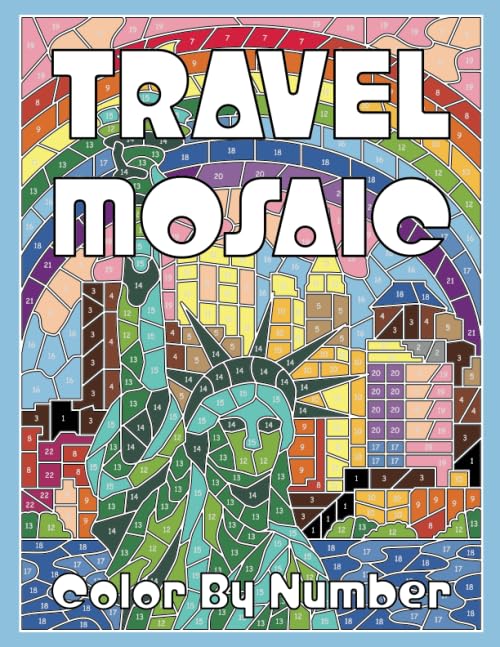 TRAVEL MOSAIC Color by Number: Activity Puzzle Coloring Book for Adults Relaxation & Stress Relief (Mosaic Coloring Books) Paperback – 1 May 2018