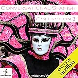 Conversational Spanish: Intermediate Collection Two, Lessons 6-10